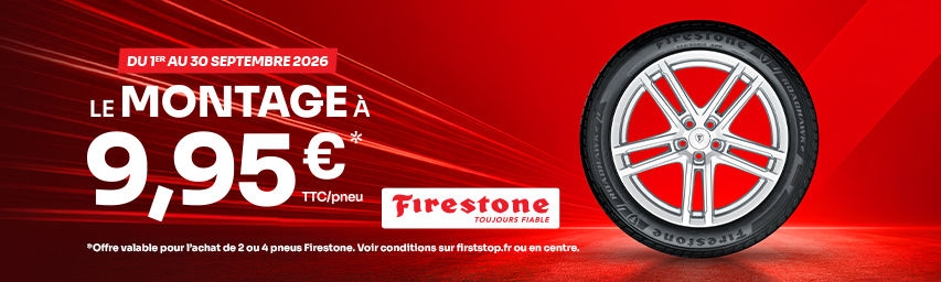 Le montage de vos pneus Firestone à 9.95€* TTC